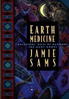 Earth Medicine Ancestors' Ways of Harmony for Many Moons