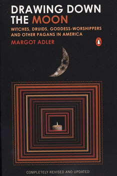 Drawing Down the Moon Witches, Druids, Goddess-Worshippers and Other Pagans in America