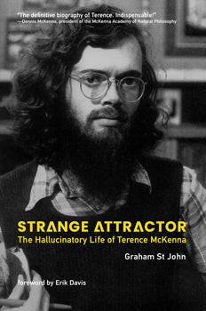 Strange Attractor The Hallucinatory Life of Terence McKenna