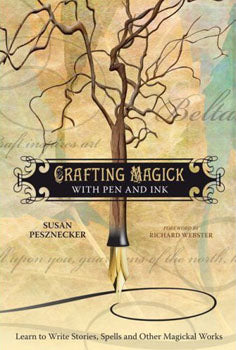 Crafting Magick With Pen And Ink Learn to Write Stories/ Spells and Other Magickal Works