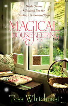Magical Housekeeping Simple Charms and Practical Tips for Creating a Harmonious Home