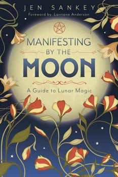 Manifesting by the Moon A Guide to Lunar Magic