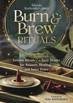 Burn & Brew Rituals Incense Blends & Cozy Drinks for Balance, Healing, and Inner Peace