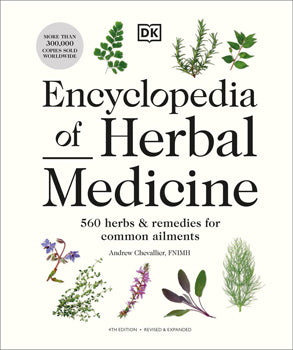 Encyclopedia of Herbal Medicine New Edition (Hardcover) 560 Herbs and Remedies for Common Ailments