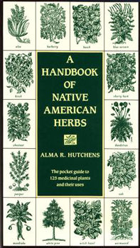 Handbook of Native American Herbs The Pocket Guide to 125 Medicinal Plants and Their Uses