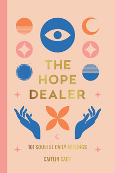 Hope Dealer - 101 Soulful Daily Musings