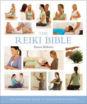 Reiki Bible The Definitive Guide to Healing with Energy