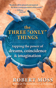 Three Only Things Tapping the Power of Dreams, Coincidence & Imagination
