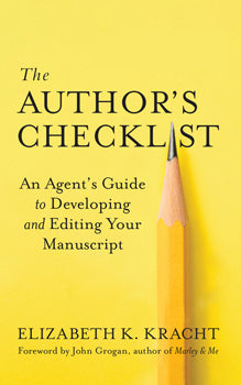 Author's Checklist An Agent's Guide to Developing and Editing Your Manuscript