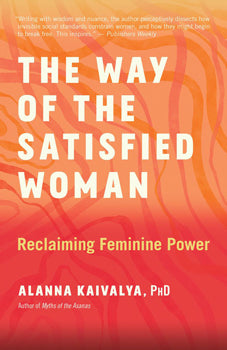 Way of the Satisfied Woman Reclaiming Feminine Power