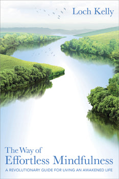 Way of Effortless Mindfulness A Revolutionary Guide for Living an Awakened Life