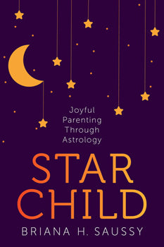 Star Child Joyful Parenting Through Astrology