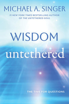 Wisdom Untethered The Time for Questions