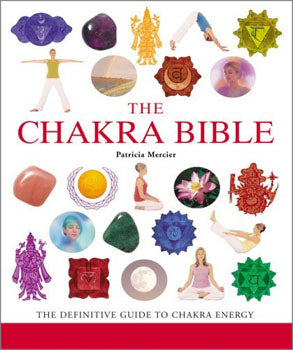 Chakra Bible The Definitive Guide to Chakra Energy