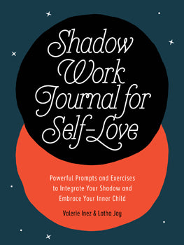 Shadow Work Journal For Self-love Powerful Prompts and Exercises to Integrate Your Shadow and Embrace Your Inner Child