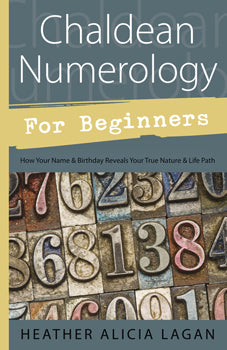 Chaldean Numerology for Beginners How Your Name and Birthday Reveal Your True Nature & Life Path