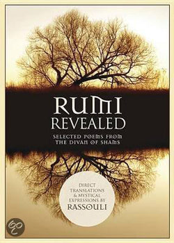Rumi Revealed Selected Poems from the Divan of Shams