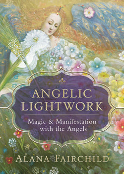 Angelic Lightwork Magic & Manifestation with the Angels