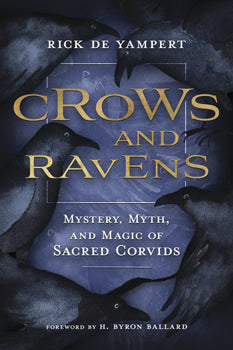 Crows and Ravens Mystery, Myth, and Magic of Sacred Corvids