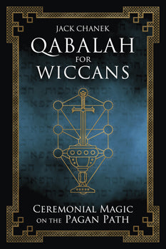 Qabalah for Wiccans Ceremonial Magic on the Pagan Path