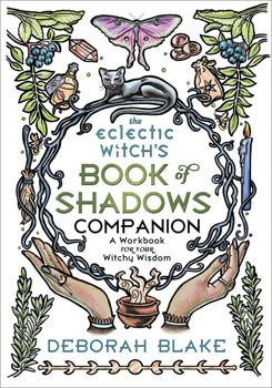 Eclectic Witch's Book of Shadows A Workbook for Your Witchy Wisdom