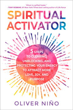 Spiritual Activator - 5 Steps to Clearing, Unblocking, and Protecting Your Energy to Attract More Love, Joy, and Purpose