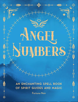 Angel Numbers (Hardcover) An Enchanting Spell Book of Spirit Guides and Magic