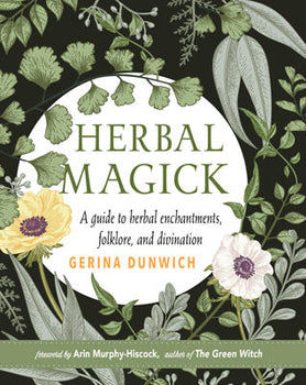 Herbal Magick (Hardcover) - A Guide to Herbal Enchantments, Folklore, and Divination