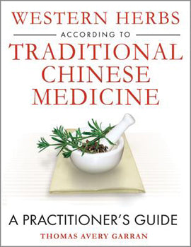 Western Herbas According To Traditional Chinese Medicine (Hardcover) A Practitioner's Guide