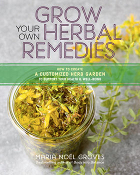 Grow Your Own Herbal Remedies How to Create a Customized Herb Garden to Support Your Health & Well-Being