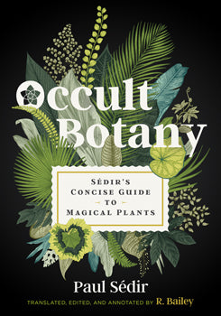 Occult Botany (Hardcover) Sedir's Concise Guide to Magical Plants