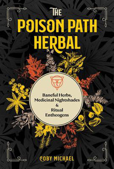 Poison Path Herbal - Baneful Herbs, Medicinal Nightshades, and Ritual Entheogens