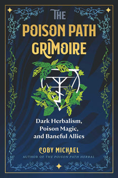 Poison Path Grimoire - Dark Herbalism, Poison Magic, and Baneful Allies