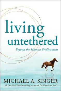 Living Untethered Beyond the Human Predicament