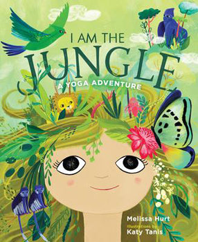 I Am the Jungle (Hardcover) A Yoga Adventure