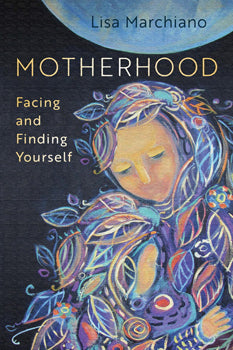Motherhood Facing and Finding Yourself