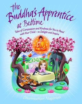 Buddha's Apprentice at Bedtime Tales of Compassion and Kindness for You to Read with Your Child - to Delight and Inspire
