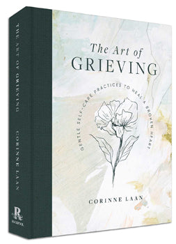 Art of Grieving (Hardcover) Gentle Self-Care Practices to Heal a Broken Heart