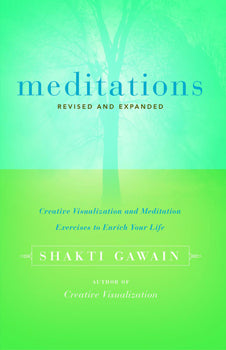 Meditations Creative Visualization and Meditation Exercises to Enrich Your Life