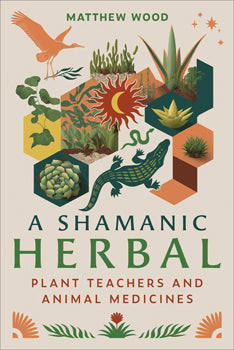 Shamanic Herbal Plant Teachers and Animal Medicines