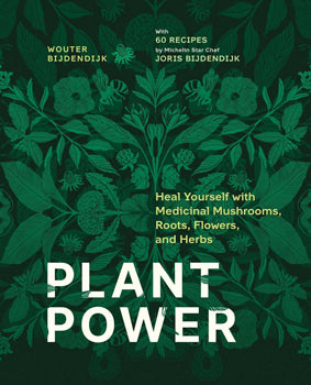 Plant Power (Hardcover) - Heal Yourself With Medicinal Mushrooms, Roots, Flowers and Herbs