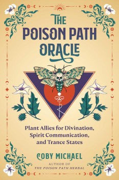 Poison Path Oracle - Plant Allies for Divination, Spirit Comunication and Trance States